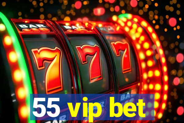 55 vip bet